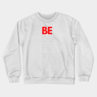 Be Different Crewneck Sweatshirt